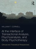 At the Interface of Transactional Analysis, Psychoanalysis, and Body Psychotherapy (eBook, ePUB) At the Interface of Transactional Analysis, Psychoanalysis, and Body Psychotherapy (eBook, ePUB)