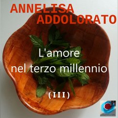 L'amore nel terzo millennio ( I I I ) (MP3-Download) - Addolorato, Annelisa
