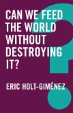 Can We Feed the World Without Destroying It? (eBook, ePUB)