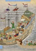 Picturing Commerce in and from the East Asian Maritime Circuits, 1550-1800 (eBook, PDF)