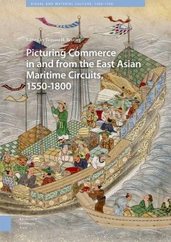 Picturing Commerce in and from the East Asian Maritime Circuits, 1550-1800 (eBook, PDF)