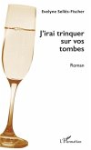 J'irai trinquer sur vos tombes (eBook, PDF)