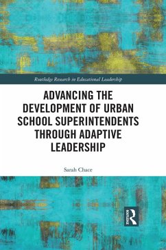 Advancing the Development of Urban School Superintendents through Adaptive Leadership (eBook, ePUB) - Chace, Sarah
