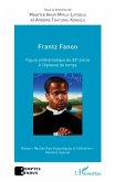 Frantz Fanon figure emblematique du XXe siecle a l'epreuve du temps (eBook, PDF)