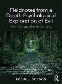 Fieldnotes from a Depth Psychological Exploration of Evil (eBook, PDF)