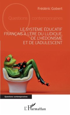 Cover Le systeme educatif francais a l'ere du ludique, de l'hedonisme et de l'adulescent (eBook, PDF)