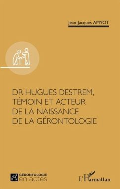 Cover Dr Hugues Destrem, temoin et acteur de la naissance de la gerontologie (eBook, PDF)