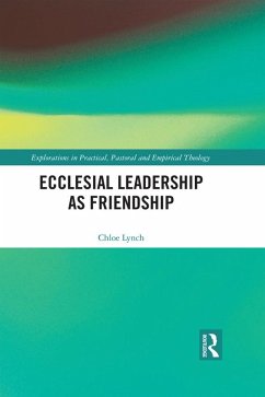 Ecclesial Leadership as Friendship (eBook, PDF) - Lynch, Chloe