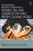 Routledge Companion to Women, Sex, and Gender in the Early British Colonial World (eBook, PDF) Routledge Companion to Women, Sex, and Gender in the Early British Colonial World (eBook, PDF)