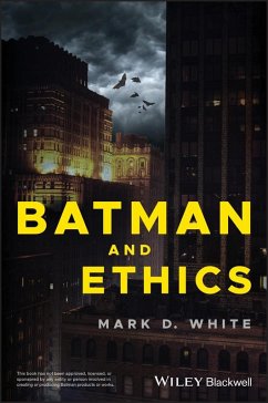 Batman and Ethics (eBook, PDF) - White, Mark D.