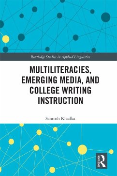 Multiliteracies, Emerging Media, and College Writing Instruction (eBook, PDF) - Khadka, Santosh