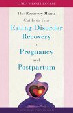 The Recovery Mama Guide to Your Eating Disorder Recovery in Pregnancy and Postpartum (eBook, ePUB)