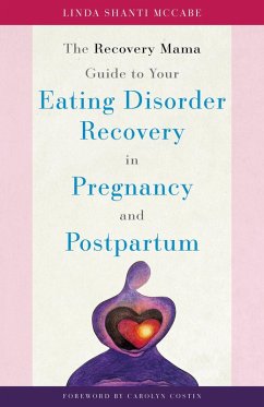 The Recovery Mama Guide to Your Eating Disorder Recovery in Pregnancy and Postpartum (eBook, ePUB) - McCabe, Linda Shanti