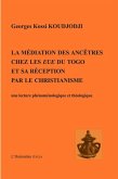 Mediation des ancetres chez les Eve du Togo et sa reception (eBook, PDF)
