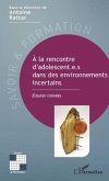 la rencontre d'adolescent.e.s dans des environnements incertains (eBook, PDF)