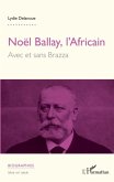 Noel Ballay, l'Africain. Avec et sans Brazza (eBook, PDF)