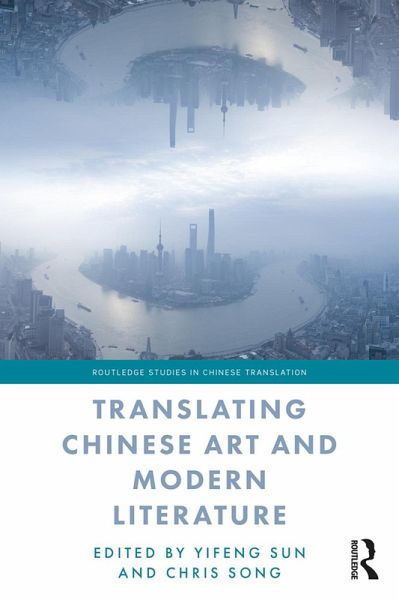 Translating Chinese Art and Modern Literature (eBook, ePUB) Translating Chinese Art and Modern Literature (eBook, ePUB)