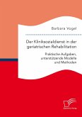 Der Kliniksozialdienst in der geriatrischen Rehabilitation. Praktische Aufgaben, unterstützende Modelle und Methoden (eBook, PDF)