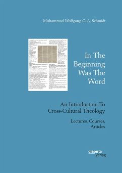 In The Beginning Was The Word. An Introduction To Cross-Cultural Theology (eBook, PDF) - Schmidt, Muhammad Wolfgang G. A.