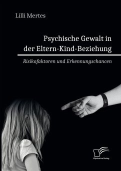 Psychische Gewalt in der Eltern-Kind-Beziehung. Risikofaktoren und Erkennungschancen (eBook, PDF) - Mertes, Lilli