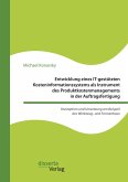 Entwicklung eines IT-gestützten Kosteninformationssystems als Instrument des Produktkostenmanagements in der Auftragsfertigung. Konzeption und Umsetzung am Beispiel des Werkzeug- und Formenbaus (eBook, PDF)