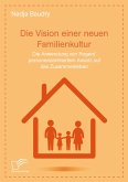 Die Vision einer neuen Familienkultur: Die Anwendung von Rogers' personenzentriertem Ansatz auf das Zusammenleben (eBook, PDF)