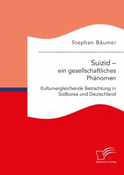 Suizid - ein gesellschaftliches Phänomen. Kulturvergleichende Betrachtung in Südkorea und Deutschland (eBook, PDF) - Bäumer, Stephan