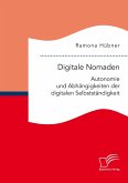 Digitale Nomaden. Autonomie und Abhängigkeiten der digitalen Selbstständigkeit (eBook, PDF)