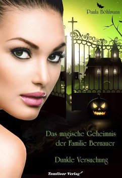Das magische Geheimnis der Familie Bernauer Dunkle Versuchung (Band 1) (eBook, ePUB) - Böhlmann, Paula