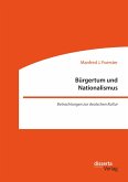 Bürgertum und Nationalismus. Betrachtungen zur deutschen Kultur (eBook, PDF)