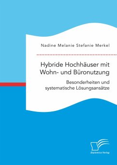 Hybride Hochhäuser mit Wohn- und Büronutzung. Besonderheiten und systematische Lösungsansätze (eBook, PDF) - Merkel, Nadine