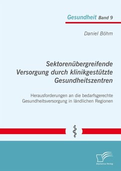 Cover Sektorenübergreifende Versorgung durch klinikgestützte Gesundheitszentren. Herausforderungen an die bedarfsgerechte Gesundheitsversorgung in ländlichen Regionen (eBook, PDF)