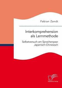 Interkomprehension als Lernmethode. Selbstversuch am Sprachenpaar Japanisch-Chinesisch (eBook, PDF) - Zandt, Fabian