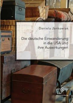 Die deutsche Einwanderung in die USA und ihre Auswirkungen (eBook, PDF) - Jankowiak, Daniela