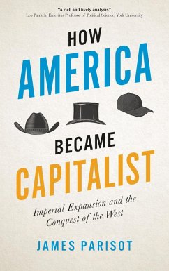 How America Became Capitalist (eBook, ePUB) - Parisot, James