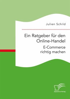 Ein Ratgeber für den Online-Handel: E-Commerce richtig machen (eBook, PDF) - Schild, Julien