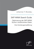 SAP HANA Search Guide. Optimierung der SAP HANA Suche in strukturierten Daten (eBook, PDF)