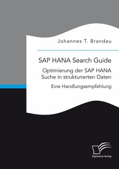 SAP HANA Search Guide. Optimierung der SAP HANA Suche in strukturierten Daten (eBook, PDF) - Brandau, Johannes T.
