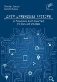 Data Warehouse Factory: BI-Automation durch Data Vault mit SSIS und SAS Base (eBook, PDF)