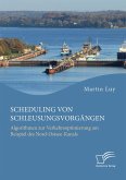 Scheduling von Schleusungsvorgängen: Algorithmen zur Verkehrsoptimierung am Beispiel des Nord-Ostsee-Kanals (eBook, PDF)