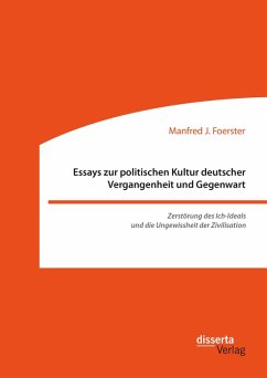 Essays zur politischen Kultur deutscher Vergangenheit und Gegenwart (eBook, PDF) - Foerster, Manfred J.
