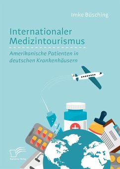 Internationaler Medizintourismus: Amerikanische Patienten in deutschen Krankenhäusern (eBook, PDF) - Büsching, Imke