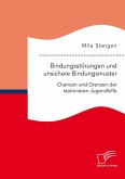 Bindungsstörungen und unsichere Bindungsmuster. Chancen und Grenzen der stationären Jugendhilfe (eBook, PDF)