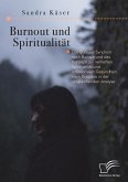 Burnout und Spiritualität. Das Burnout-Syndrom nach Burisch und das Konzept der vertieften Spiritualität und emotionalen Gesundheit nach Scazzero in der vergleichenden Analyse (eBook, PDF)