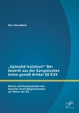 "Splendid Isolation?" Der Austritt aus der Europäischen Union gemäß Artikel 50 EUV. Ablauf und Konsequenzen des Austritts eines Mitgliedstaates auf Ebene der EU (eBook, PDF)