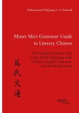 Mister Ma's Grammar Guide to Literary Chinese. The Original Chinese Text of the Mashi Wentong with Chinese-English Character and Word Glossaries (eBook, PDF)