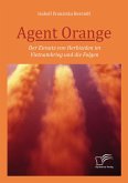 Agent Orange: Der Einsatz von Herbiziden im Vietnamkrieg und die Folgen (eBook, PDF)