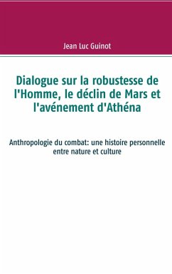 Dialogue sur la robustesse de l'Homme, le déclin de Mars et l'avénement d'Athéna (eBook, ePUB)