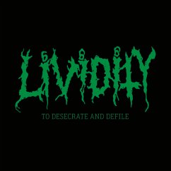 To Desecrate And Defile - Lividity