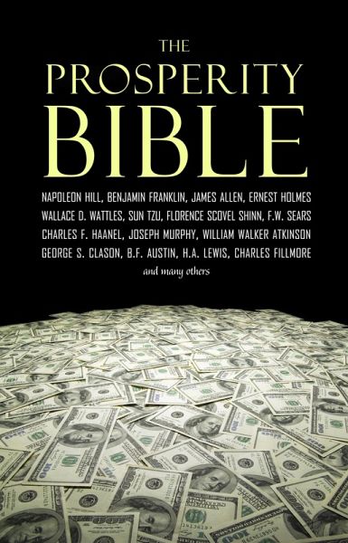 Prosperity Bible: The Greatest Writings of All Time on the Secrets to Wealth and Prosperity (eBook, ePUB) Prosperity Bible: The Greatest Writings of All Time on the Secrets to Wealth and Prosperity (eBook, ePUB)